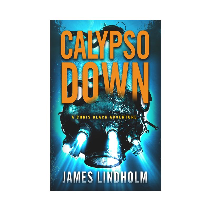Calypso Down - (Chris Black Adventure) by  James Lindholm (Hardcover), 1 of 2