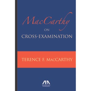 MacCarthy on Cross-Examination - by  Terence F MacCarthy (Paperback) - 1 of 1