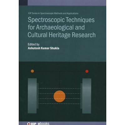 Spectroscopic Techniques for Archaeological and Cultural Heritage Research - by  Ashutosh Kumar Shukla (Hardcover)