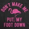 Womens Don't Make Me Put My Foot Down Tshirt Funny Flamingo Sarcastic Parenting Tee - Crazy Dog Women's T Shirt - image 2 of 4