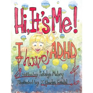 Hi, It's Me I Have ADHD - by  Katelyn Mabry (Paperback) - 1 of 1