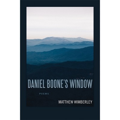 Daniel Boone's Window - (Southern Messenger Poets) by  Matthew Wimberley (Paperback)