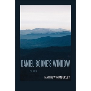Daniel Boone's Window - (Southern Messenger Poets) by  Matthew Wimberley (Paperback) - 1 of 1
