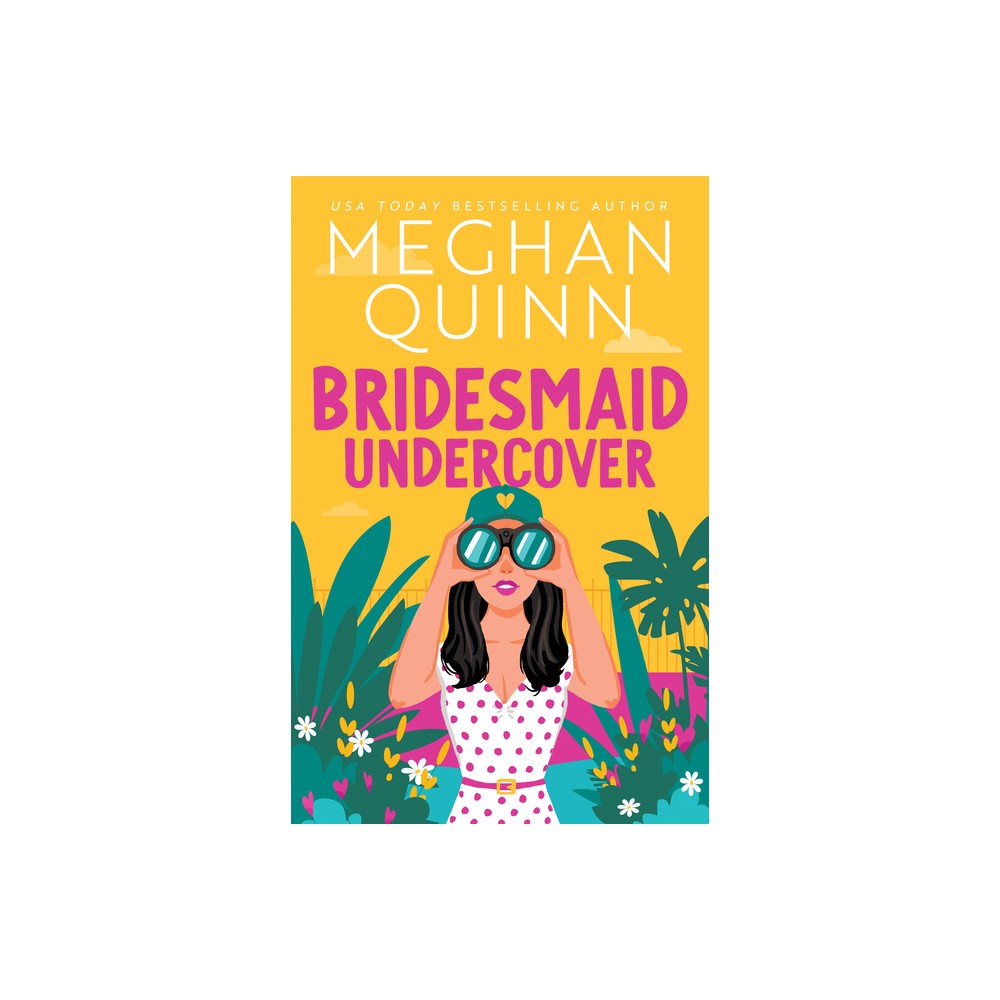 Bridesmaid Undercover - by Meghan Quinn (Paperback)