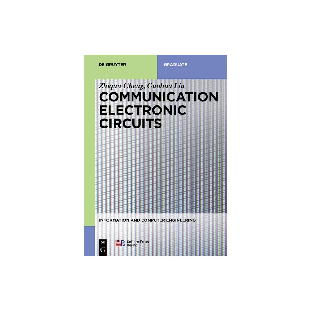 Communication Electronic Circuits - (Information and Computer Engineering) by Zhiqun Cheng & Guohua Liu (Paperback)