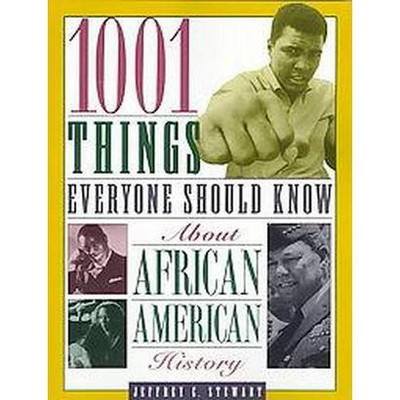 1001 Things Everyone Should Know about African American History - by  Jeffrey C Stewart (Paperback)