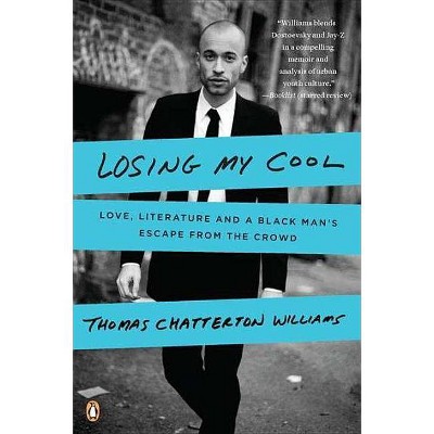 Losing My Cool - by  Thomas Chatterton Williams (Paperback)