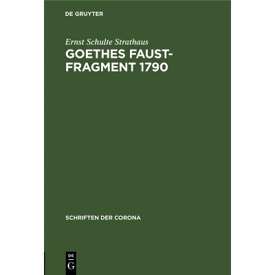 Goethes Faust-Fragment 1790 - (Schriften Der Corona) by  Ernst Schulte Strathaus (Hardcover)