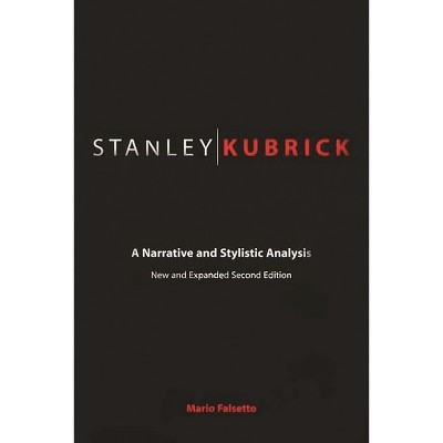 Stanley Kubrick - 2nd Edition by  Mario Falsetto (Paperback)