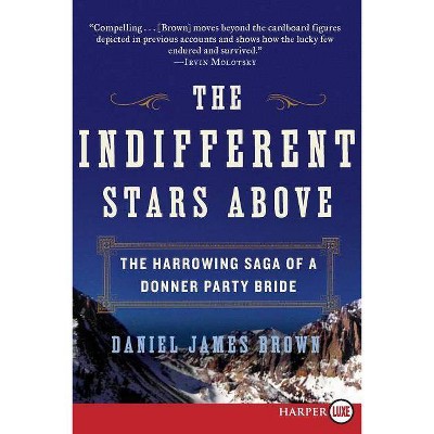 The Indifferent Stars Above - Large Print by  Daniel James Brown (Paperback)