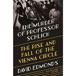 The Murder of Professor Schlick - by David Edmonds - 1 of 1