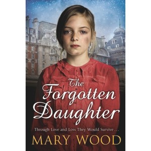 The Forgotten Daughter - (The Girls Who Went to War) by  Mary Wood (Paperback) - 1 of 1