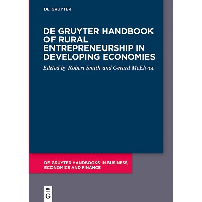 De Gruyter Handbook of Rural Entrepreneurship in Developing Economies - (De Gruyter Handbooks in Business, Economics and Finance) by  Gerard McElwee