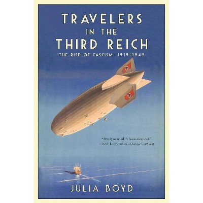 Travelers in the Third Reich - by  Julia Boyd (Paperback)