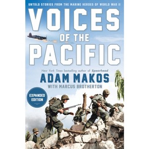 Voices of the Pacific, Expanded Edition - by  Adam Makos & Marcus Brotherton (Hardcover) - 1 of 1