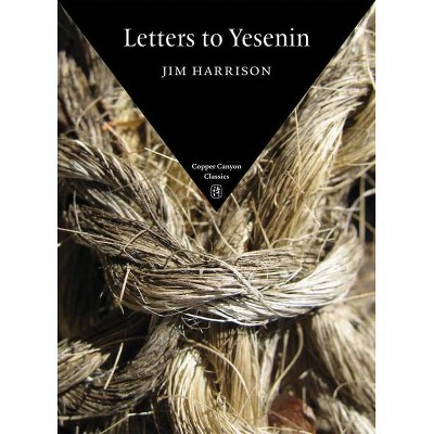 Letters to Yesenin - (Copper Canyon Classics) by  Jim Harrison (Paperback)