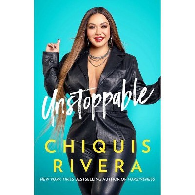 Unstoppable - By Chiquis Rivera (hardcover) : Target