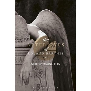 The Afterlives of Roland Barthes - by  Neil Badmington (Paperback) - 1 of 1