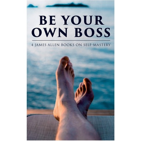 Be Your Own Boss - by  James Allen (Paperback) - image 1 of 1