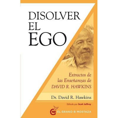 Disolver El Ego, Realizar El Ser - by  David R Hawkins (Paperback)