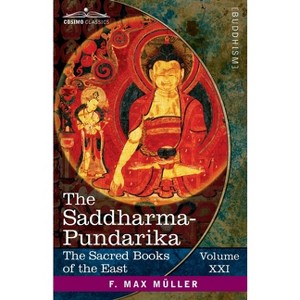 The Saddharma-Pundarika - (The Sacred Books of the East (Volume 21 of 50)) by  F Max Müller (Paperback) - 1 of 1