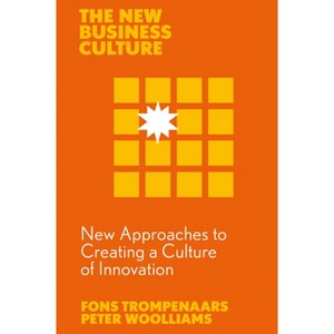 New Approaches to Creating a Culture of Innovation - (New Business Culture) by  Fons Trompenaars & Peter Woolliams (Paperback) - 1 of 1
