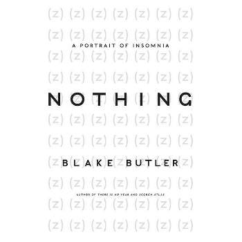 Nothing - by  Blake Butler (Paperback)