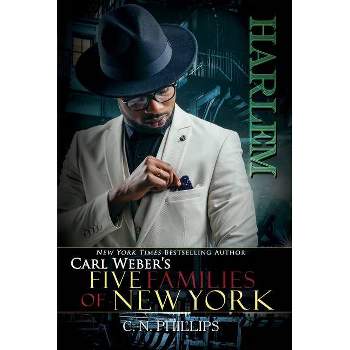 Harlem - (Carl Weber's Five Families of New York) by  C N Phillips (Paperback)