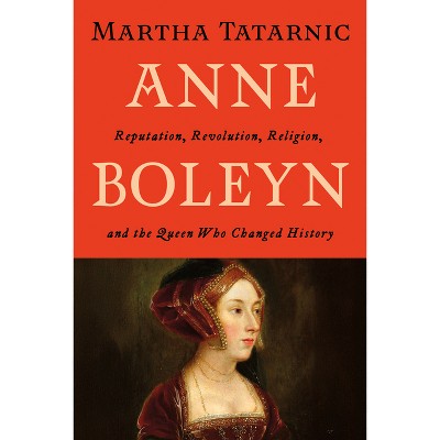Anne Boleyn - by  Martha Tatarnic (Hardcover)