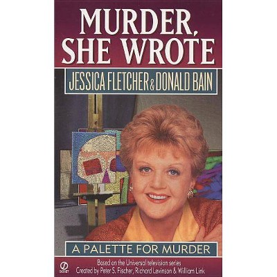 A Palette for Murder - (Murder She Wrote) by  Jessica Fletcher & Donald Bain (Paperback)