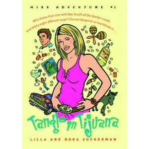 Tangle in Tijuana - (Miss Adventures) by  Lilla Zuckerman & Nora Zuckerman (Paperback) - 1 of 1
