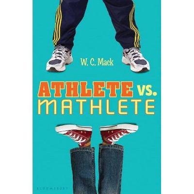 Athlete vs. Mathlete - (Athlete Vs Mathlete (Quality)) by  W C Mack (Paperback)