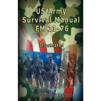 US Army Survival Manual - by  Department of Defense & The United States Army & Us Army (Paperback)