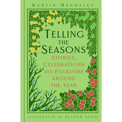 Telling the Seasons - by  Martin Maudsley (Hardcover)
