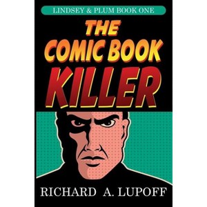 The Comic Book Killer - by  Richard A Lupoff (Paperback) - 1 of 1