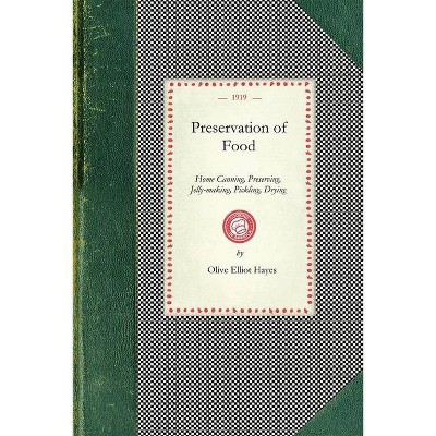 Preservation of Food - (Cooking in America) by  Olive Hayes (Paperback)