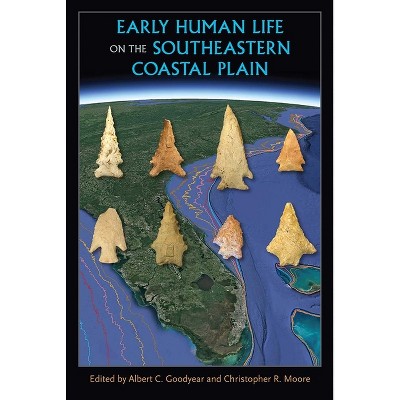 Early Human Life on the Southeastern Coastal Plain - (Florida Museum of Natural History: Ripley P. Bullen) (Paperback)
