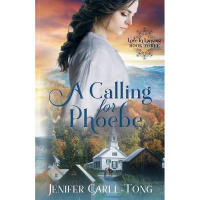 A Calling for Phoebe - (Love in Lansing) by  Jenifer Carll-Tong (Paperback)