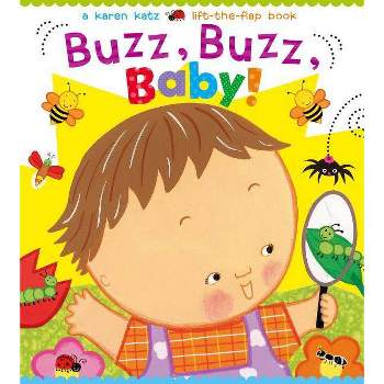 Buzz, Buzz, Baby! - (Karen Katz Lift-The-Flap Books) by  Karen Katz (Board Book)