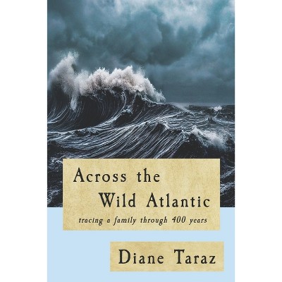 Across the Wild Atlantic - by  Diane Taraz (Paperback)