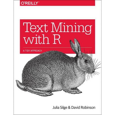 Text Mining with R - by  Julia Silge & David Robinson (Paperback)