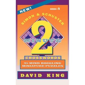 Simon & Schuster Two-Minute Crosswords, Volume 5 - by  David King (Paperback) - 1 of 1