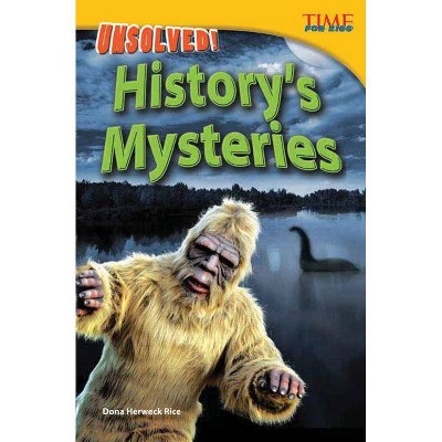 Unsolved! History's Mysteries - (Time for Kids(r) Nonfiction Readers) 2nd Edition by  Dona Herweck Rice (Paperback)