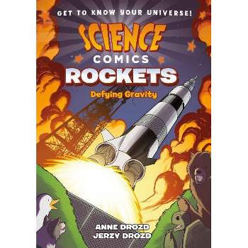 Science Comics: Rockets - by  Anne Drozd & Jerzy Drozd (Paperback)