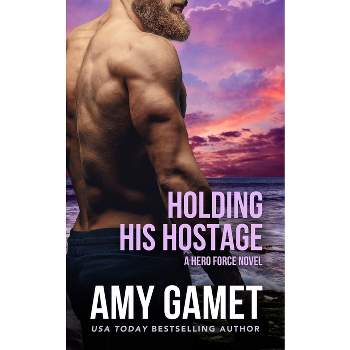 Holding his Hostage - (Shattered Seals) by  Amy Gamet (Paperback)