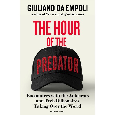 The Hour of the Predator - by  Giuliano Da Empoli (Paperback)