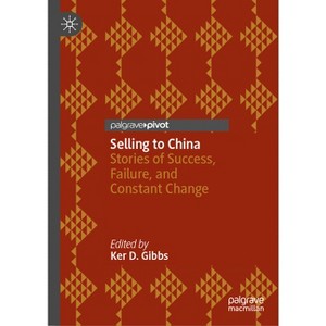 Selling to China - by  Ker D Gibbs (Hardcover) - 1 of 1