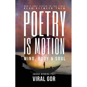 Poetry Is Motion - by  Viral Gor (Paperback) - 1 of 1
