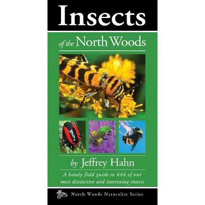 Insects of the North Woods - (Naturalist) by  Jeffrey Hahn (Paperback)