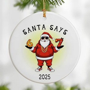 Lomsoe Santa Says 67 Gifts Christmas Ornament 2025 for Women Men Friends Six Seven Ornaments Gifts for Christmas Tree Christmas Decor Christmas Gift - 1 of 4